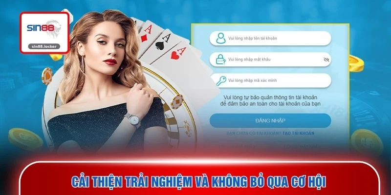 Cải thiện trải nghiệm và không bỏ qua cơ hội